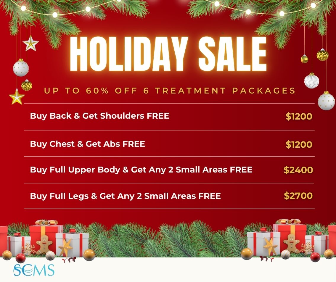 Laser Hair Removal Holiday Sale. Save up to 60% off 6 treatment packages. Buy Back & Get Shoulders FREE - $1200, Buy Chest & Get Abs FREE - $1200, Buy Full Upper Body & Get any 2 Small Areas Free FREE -$2400, Buy Full Legs and Get Any 2 Small Areas FREE - $2700. Limited Time offer