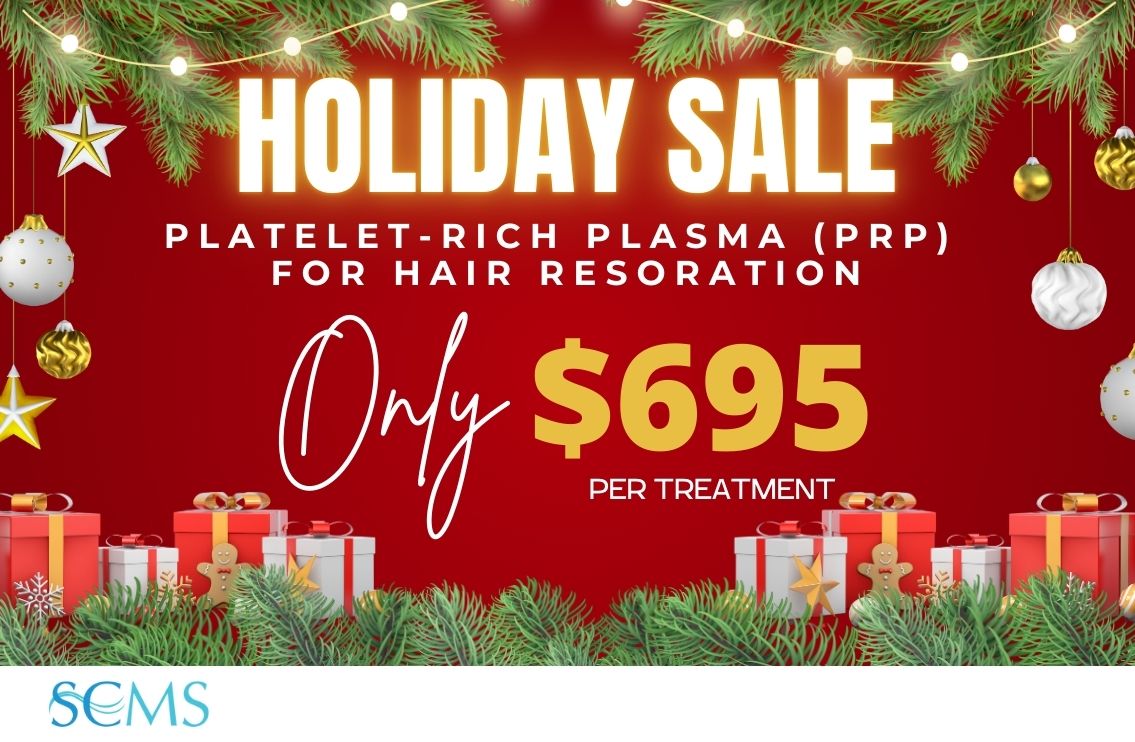 Holiday Sale - Platelet-Rich Plasma for Hair Restoration treatments, Only $695 per treatment. Limited Time Offer